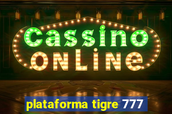 plataforma tigre 777